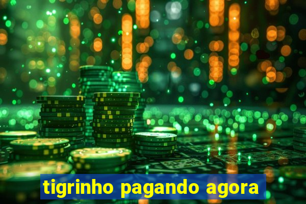 tigrinho pagando agora